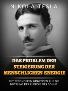 das problem der steigerung der menschlichen energie (ubersetzt) (ebook)-nikola tesla-9791221340730