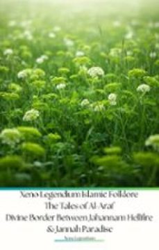 xeno legendium islamic folklore the tales of al-araf divine border between jahannam hellfire &amp; jannah paradise (ebook)-9791223966730