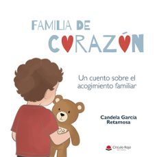 familia de corazon. un cuento sobre el acogimiento familiar-candela garcia retamosa-9791370351830