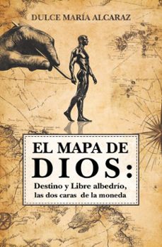 el mapa de dios: destino y libre albedrio, las dos caras de la moneda (ebook)-dulce maria alcaraz-9791387586430