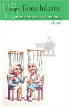 entre nosotras y el mundo / el sur-enrique torres infante-9791387644130