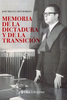 memoria de la dictadura y de la transición-jose miguel orti bordas-9791387860530