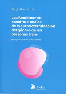 los fundamentos constitucionales de la autodeterminacion del gene ro de las personas trans-sergio siverio luis-9791387867430