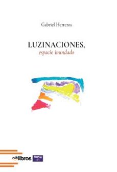 luzinaciones, espacio inundado-gabriel herreros-9791387951030