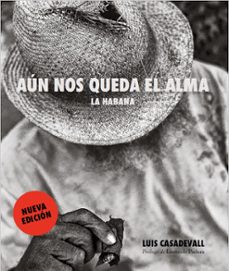 aun nos queda el alma. la habana.-luis casadevall-9791387960230