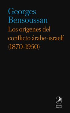 los origenes del conflicto arabe-israeli (1870-1950)-georges bensoussan-9791387996130