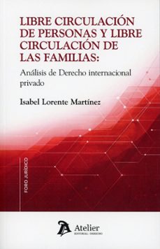 libre circulación de personas y libre circulación de las fam anál isis de derecho internacional privado-isabel lorente martinez-9791388250330