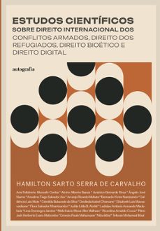 estudos científicos sobre direito internacional dos conflitos armados, direito dos refugiados, direito bioético e direito digital-hamilton sarto serra de carvalho-9791388319730