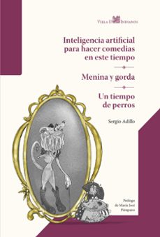inteligencia artificial para hacer comedias en este tiempo / menina y gorda / un tiempo de perros-sergio adillo-9791399010930