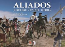 aliados. españa en la guerra de independencia de los estados unid os-jordi bru-rafael torres-9791399078930
