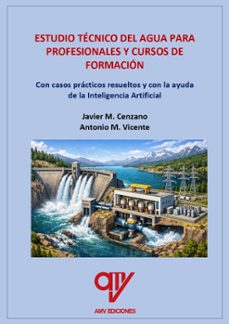 estudio técnico del agua para profesionales y cursos de formación . con casos practicos resueltos y con la ayuda de la inteligencia artificial-antonio madrid vicente-javier madrid cenzano-9791399174830
