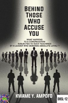 behind those who accuse you: what happens to a congregation subjected  to such teachings  by a leader who demands absolute loyalty (ebook)-prince karpos-kwame y ampofo-9798224127030