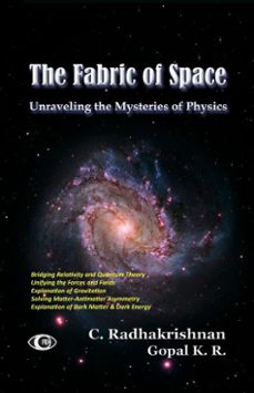 the fabric of space: unraveling the mysteries of physics (ebook)-c. radhakrishnan-gopal k. r.-9798231425730