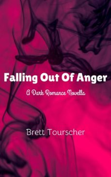 falling out of anger (ebook)-brett tourscher-9798231687930