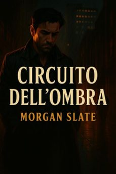 circuito dellombra (ebook)-morgan slate-9798231798230