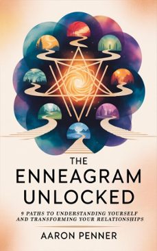the enneagram unlocked: 9 paths to understanding yourself and transforming your relationships (ebook)-aaron james-9798231825530