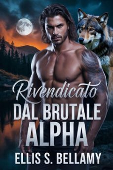 rivendicato dal brutale alpha (ebook)-ellis s. bellamy-ciurcanu daniel-9798232126230