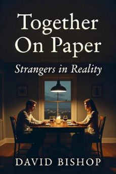 together on paper: strangers in reality (ebook)-david bishop-9798232402730