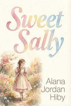 sweet sally (ebook)-alana jordan hiby-9798232532130