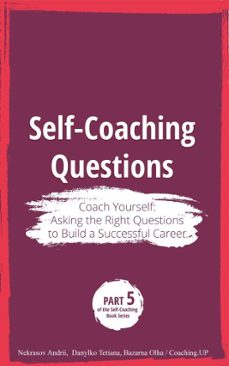 self-coaching questions. coach yourself: asking the right questions to build a successful career (ebook)-coaching.up university-andrii nekrasov-tetiana danylko-9798233085130
