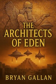 the architects of eden (ebook)-bryan gallan-9798233180330