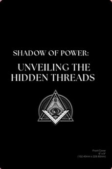 shadow of power : unveiling the hidden threads (ebook)-historic soul-9798233277030