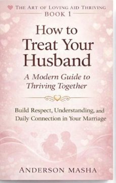 how to treat your husband: a modern guide to thriving together (ebook)-anderson mwalimu-9798233633430