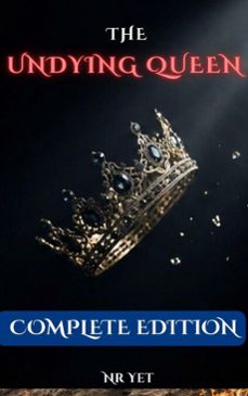 the undying queen: complete edition (ebook)-9798233734830