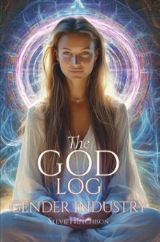 the god log: gender industry (ebook)-steve hutchison-9798233858130