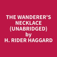 the wanderer's necklace (unabridged) (audiolibro)-h. rider haggard-9798330013630