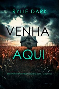 venha aqui (serie hannah mercy: thriller de suspense do fbi  livro cinco) (ebook)-rylie dark-9798341577930