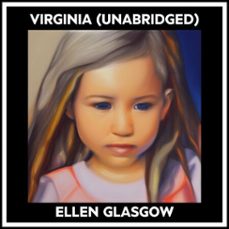 virginia (unabridged) (audiolibro)-ellen glasgow-9798822568730