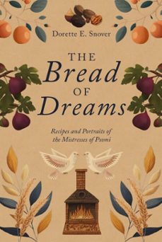 the bread of dreams, recipes and portraits of the mistresses of psomi (ebook)-dorette snover-9798987068830