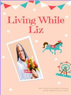 living while liz (ebook)-elizabeth wiggins-9798990789630