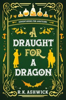 a draught for a dragon: adventuring for amateurs (ebook)-r.k. ashwick-9798991199230