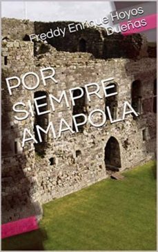 por siempre amapola (ebook)-freddy enrique hoyos dueñas-cdlap00010630