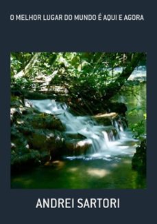 o melhor lugar do mundo e aqui e agora (ebook)-andrei sartori-3410001265440