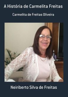 a historia de carmelita freitas (ebook)-neiriberto silva de freitas-3410001868740