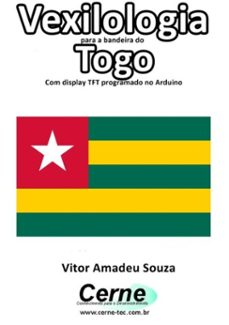 vexilologia para a bandeira do togo com display tft programado no arduino (ebook)-vitor amadeu souza-3410002586940
