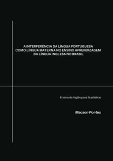 a interferencia da lingua portuguesa como lingua materna no ensino aprendizagem da lingua inglesa no brasil (ebook)-macson pontes-3410006012940
