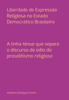 liberdade de expresso religiosa no estado democratico brasileiro (ebook)-rodrigues pereira adalberto-3410007324240