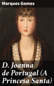 d. joanna de portugal (a princesa santa) (ebook)-marques gomes-4064066407940