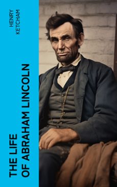 the life of abraham lincoln (ebook)-henry ketcham-4066339556140