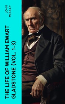 the life of william ewart gladstone (vol. 1-3) (ebook)-john morley-4066339565340