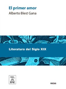 el primer amor novela original (ebook)-alberto blest gana-4099995484540