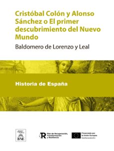 cristobal colon y alonso sanchez o el primer descubrimiento del nuevo mundo (ebook)-baldomero de lorenzo y leal-4099995490640