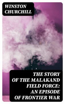 the story of the malakand field force: an episode of frontier war (ebook)-8596547010340