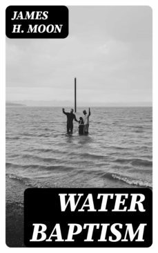 water baptism (ebook)-james h. moon-8596547016540