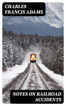 notes on railroad accidents (ebook)-charles francis adams-8596547052340