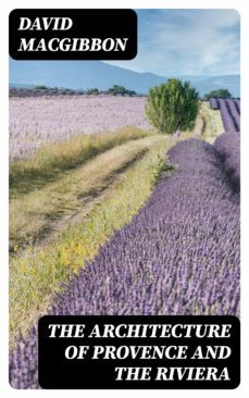 the architecture of provence and the riviera (ebook)-david macgibbon-8596547144540